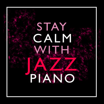 Piano Jazz Calming Music Academy - Stay Calm with Jazz Piano