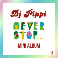 Dj Pippi - Never Stop...