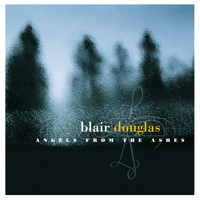Blair Douglas - Angels from the Ashes
