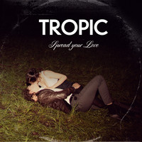 Tropic - Spread Your Love