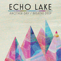 Echo Lake - Another Day / Breathe Deep