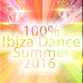 Various Artists - 100% Ibiza Dance Summer 2016