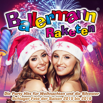 Various Artists - Ballermann Raketen - Die Party Hits für Weihnachten und die Silvester Schlager Fete der Saison 2015 bis 2016 (Explicit)