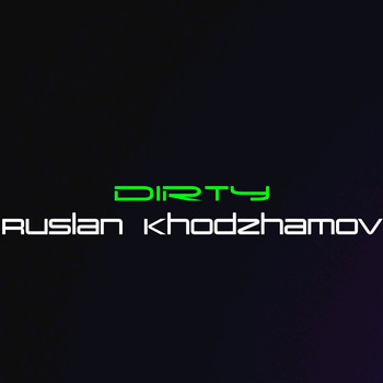 Ruslan Khodzhamov - Dirty