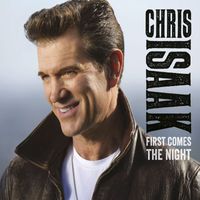 Chris Isaak - First Comes the Night