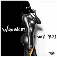 Wax'A'Don - I Want Yout - Single