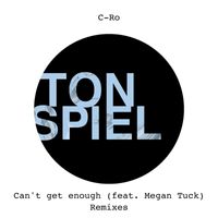 C-Ro - Can't Get Enough (feat. Megan Tuck) (Remixes)