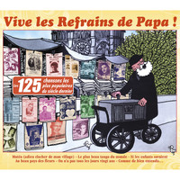 Various Artists - Vive les refrains de Papa ! (Les 125 chansons les plus populaires du siècle dernier)