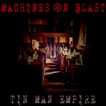Machines on Blast - Tin Man Empire