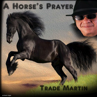 Trade Martin - A Horse's Prayer