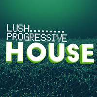 Progressive House - Lush Progressive House