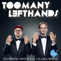 TooManyLeftHands - Flowing Over (feat. Clara Sofie)