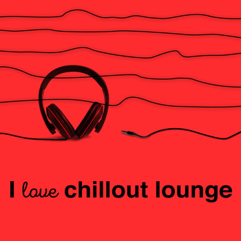 Various Artists - I Love Chillout Lounge