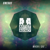 Cresce - When I Die .. - Single