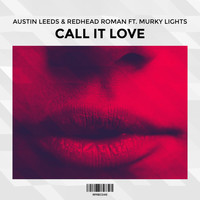 Austin Leeds & Redhead Roman - Call It Love (feat. Murky Lights)