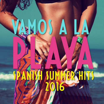 Various Artists - Vamos A La Playa, Spanish Summer Hits 2016