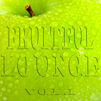 Various Artists - Fruitful Lounge, Vol. 1 (Juicy Appletinis and Smooth Easy Listening)