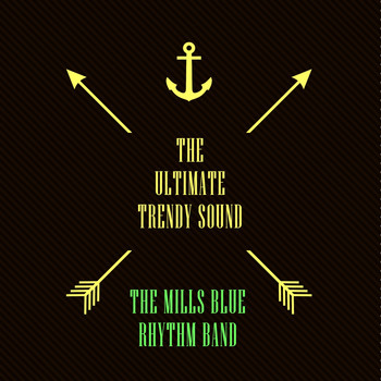 The Mills Blue Rhythm Band - The Ultimate Trendy Sound