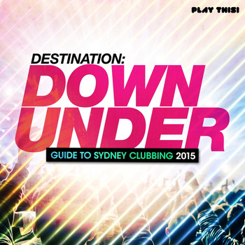 Various Artists - Destination Down Under - Guide to Sydney Clubbing 2015