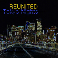 Reunited - Tokyo Nights