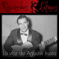Agustin Irusta - La Voz de Agustin Irusta