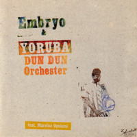 Embryo - Embryo & Yoruba Dun Dun Orchester