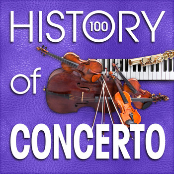 Various Artists - The History of Concerto (100 Famous Songs)