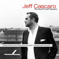 Jeff Cascaro - The Soul of Jeff Cascaro