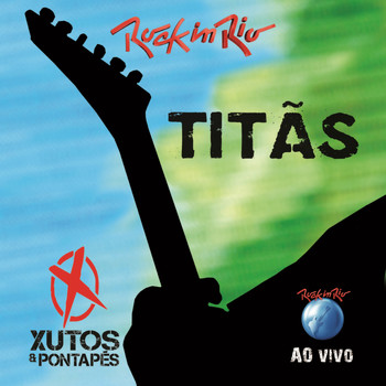 Titãs e Xutos & Pontapés - Ao Vivo No Rock In Rio (Explicit)