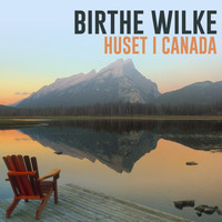 Birthe Wilke - Huset I Canada