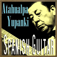 Atahualpa Yupanqui - Spanish Guitar