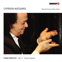 CYPRIEN KATSARIS - Piano Rarities - Vol. 3: Transcriptions (World Premiere Recordings, Arr. for Piano)