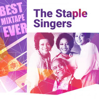 The Staple Singers - Best Mixtape Ever: The Staple Singers