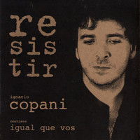 Ignacio Copani - Resistir