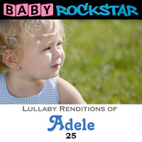 Baby Rockstar - Lullaby Renditions of Adele - 25