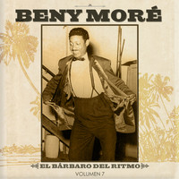 Beny Moré - El Barbaro del Ritmo Vol.7