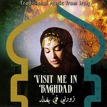 Various Artists - Traditional Music from Iraq: Visit Me in Baghdad