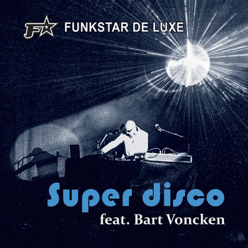 Funkstar De Luxe - Super Disco (feat. Bart Voncken)
