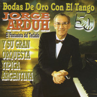 Jorge Arduh - Bodas De Oro Con El Tango