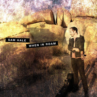 Sam Hale - When in Roam