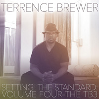 Terrence Brewer - The TB 3 - Setting the Standard, Vol. 4