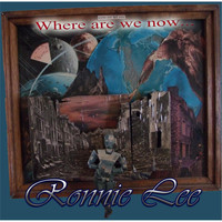 Ronnie Lee - Where Are We Now...