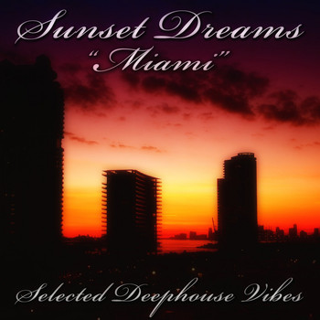 Various Artists - Sunset Dreams: Miami (Selected Deephouse Vibes)