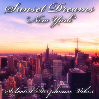 Various Artists - Sunset Dreams: New York (Selected Deephouse Vibes)