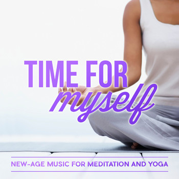 Various Artists - Time for Myself: New-Age Music for Meditation and Yoga