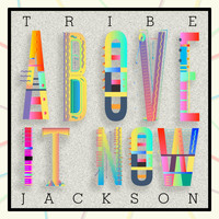 Tribe Jackson - Above It Now