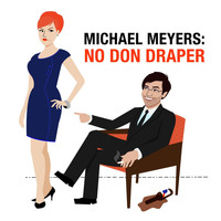 Michael Meyers - No Don Draper