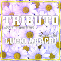Lucio Aracri - Tributo a Lucio Battisti