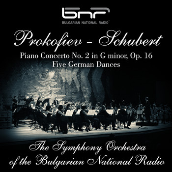 The Symphony Orchestra of The Bulgarian National Radio - Sergei Prokofiev: Piano Concerto No. 2 in G Minor, Op. 16 - Franz Schubert: Five German Dances