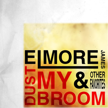Elmore James - Dust My Broom & Other Favorites